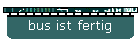 bus ist fertig