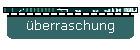 �berraschung